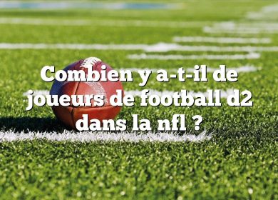 Combien y a-t-il de joueurs de football d2 dans la nfl ?